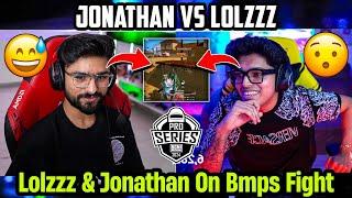 Lolzzz React on His Fight With Jonathan in Bmps  Jonathan Reply on Bmps Matches  Lolzzz Gaming