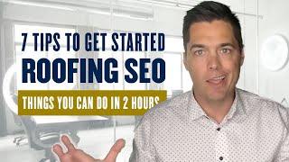 SEO for Roofing Companies 7 Things You Can Do in 2 Hours