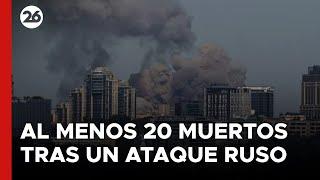 Al menos 20 muertos tras un ataque ruso sobre Kiev y otras ciudades