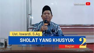 Kajian Tauhid - Sholat Yang Khusyuk  Ustadz Iswardi S. Ag Part 24