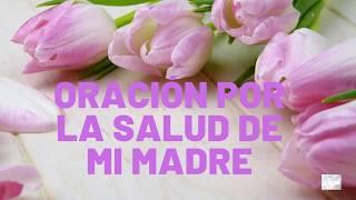 Oración por la  SALUD de MI MADRE enferma 