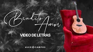 Alex Campos  Bendito Amor Video Con Letra