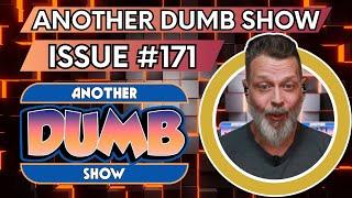 Issue #171 - LIVE - Another Dumb Show