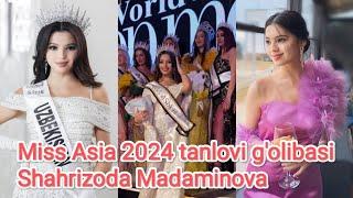 Miss Asia 2024 tanlovi golibasi Shahrizoda Madaminova tabriklaymiz