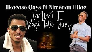 Ilkacase Qays Ft Nimcaan Hilac  MMT Ragi Talin Jiray  Official Lyrics Audio 2024