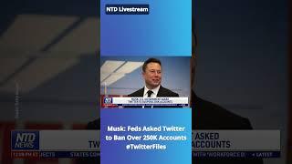 Musk Government Asked #Twitter to Ban Over 250000 Accounts - NTD News Today - #TwitterFiles