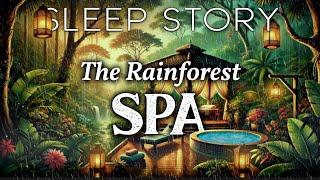 A Rainy Day in a Costa Rican Forest Spa A Soothing Sleep Story