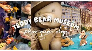 TEDDY BEAR MUSEUM Phu Quoc  Fun Family Tour in Vietnams Cutest Attraction