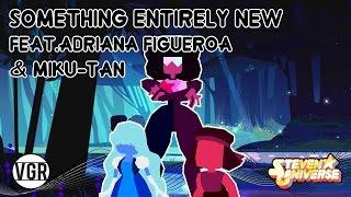 Steven Universe - Something Entirely New Remix feat. Adriana Figueroa & Miku-Tan