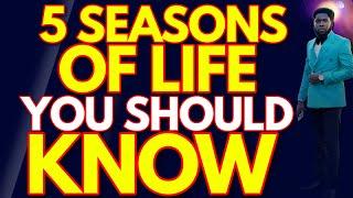 THE 5 SEASONS OF LIFE YOU SHOULD KNOW - PART1