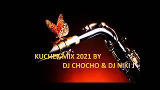 KUCHEK MIX 2021 BY DJ CHOCHO & DJ NIKI J