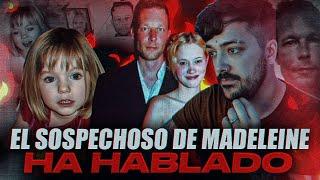 EL SOSPECHOSO DE MẪTAR A MADELEINE MCCANN HA HABLADO.