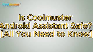 Is Coolmuster Android Assistant Safe? Lets See the Truth