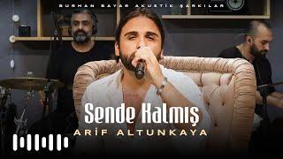 Arif Altunkaya - Sende Kalmış Burhan Bayar Akustik Şarkılar