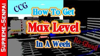 Ro Ghoul MAX LEVEL IN A WEEK  How To Level Up Fast CCG EDITION