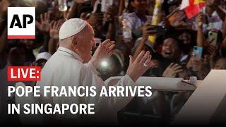 LIVE Pope Francis arrives in Singapore