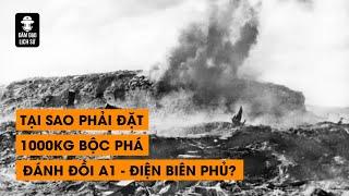 Tập 128 Tại sao phải đặt 1 tấn bộc phá đánh đồi A1 - Điện Biên Phủ?  ĐÀM ĐẠO LỊCH SỬ