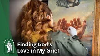 How Can I Find Gods Love in My Grief?