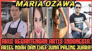 Ariel Noah dan Chef Juna Juaranya  Maria Ozawa akui kegantengan artis indonesia