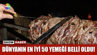 Dünyanın en iyi 50 yemeği belli oldu