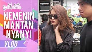 SALSHABILLA #VLOG - NEMENIN MANTAN NYANYI