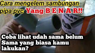 Cara mengelem menyambung  pipa pvc yang benar