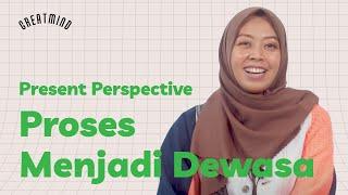 Present Perspective Proses Menjadi Dewasa