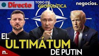 TODO ES GEOPOLÍTICA Putin lanza un ultimátum a la OTAN chasco para Ucrania y Trump rechaza debates