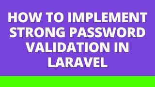 How to implement strong password validation in Laravel