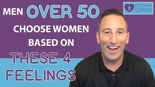 Men Over 50 Choose Women Based on THESE 4 FEELINGS My Best Advice