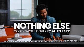 Nothing Else by Cody Carnes  Allen Parr Cover