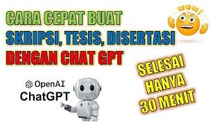 CARA CEPAT MEMBUAT SKRIPSI DENGAN OPEN AI CHAT GPT  SELESAI 30 MENIT