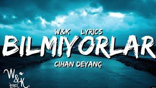 Cihan Deyanc - Bilmiyorlar Lyrics w&k