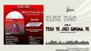 6 Elise Dao - Yesu ye jigi gnuman yé Audio Officielle