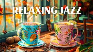 Great Relaxing Peaceful Jazz Music - Soft Background Music & Morning Bossa Nova for Upbeat your mood