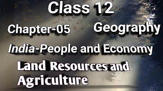 Land Resources and Agriculture  Class 12 Geography India people and economy part 01