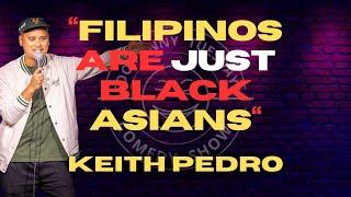 Filipinos Are Black Asians  Keith Pedro  Stand Up Comedy