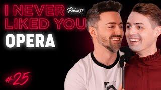 Opera - Matteo Lane & Nick Smith - I Never Liked You Ep 25