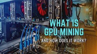  What Is GPU Mining?   What Is A GPU Mining Rig? 