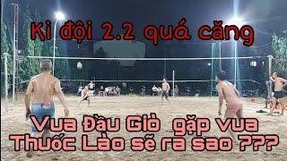 Đại Lâm vua đầu giò ki đội 2.2 Vua thuốc lào căng quá căng tại Hố Nai