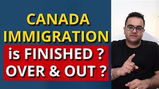 No more Canada PR? - Canada Immigration is Finished Over and Out ? Latest IRCC Updates and News