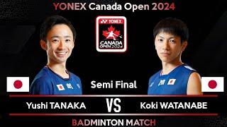 Semi Final  Yushi TANAKA JPN vs Koki WATANABE JPN  Canada Open 2024 Badminton