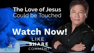 Ed Lapiz - The Love of Jesus Could be Touched - Pastor Ed Lapiz Official YouTube Channel 2024