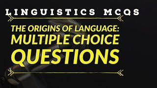 Multiple Choice Questions  Chapter 1  The Origins of Language  Distractors Explained  Quiz