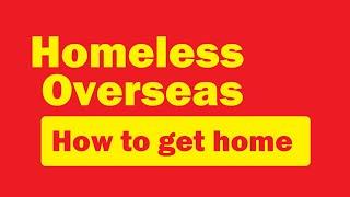 Homeless Overseas--How to get Home Part 2