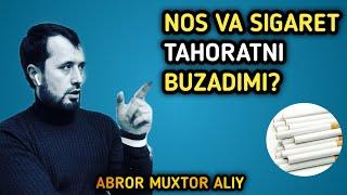 NOS VA SIGARET TAHORATNI BUZADIMI?ABROR MUXTOR ALIY