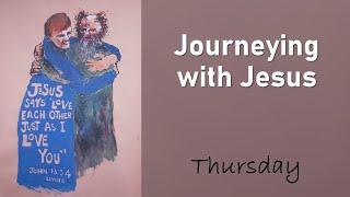 Journeying with Jesus - Holy Week reflection for Maundy Thursday