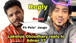 Lakshya Chaudhary reply to Adnaan 07  Thugesh  lakshya roas*t