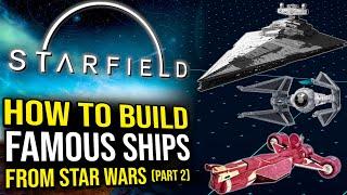 Starfield - How To Build Famous Star Wars Ships Star Destroyer TIE Interceptor Corvette