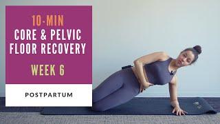 Week 6 Postpartum  10-min Core And Pelvic Floor Recovery Routine